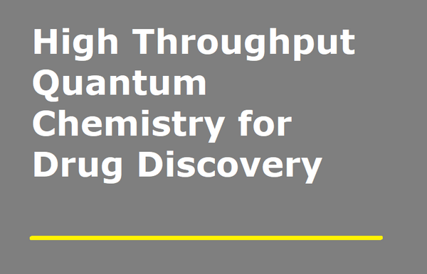 [White paper] High Throughput Quantum Chemistry for Drug Discovery