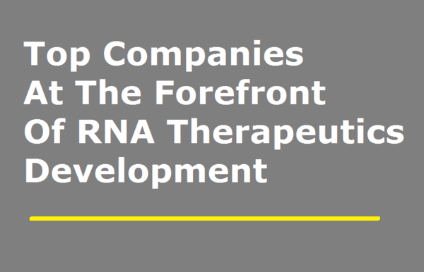 Top Companies At The Forefront Of RNA Therapeutics Development