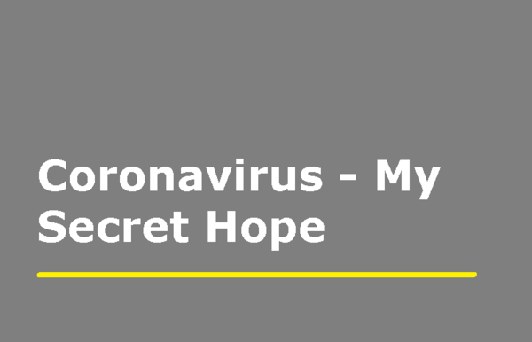 Coronavirus - My Secret Hope