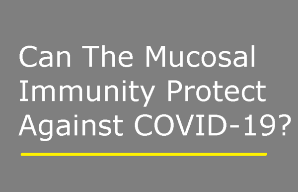 Can The Mucosal Immunity Protect Against COVID-19?