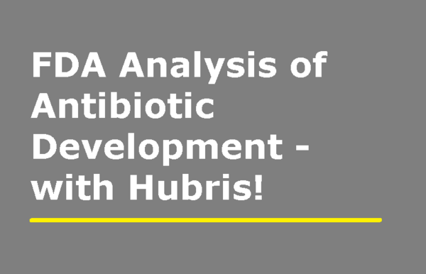 FDA Analysis of Antibiotic Development - with Hubris!